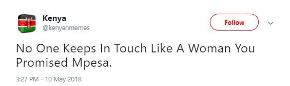 Kenya kenyanmemes follow no one keeps in touch like a woman you promised mpesa.