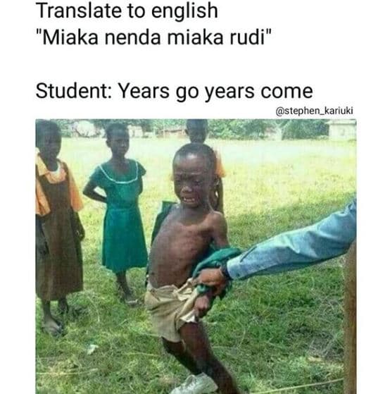 Translate to english miaka nenda miaka rudi' student years go years come stephen