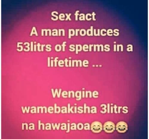 Sex fact a man produces 53litrs of sperms in a lifetime wengine wamebakisha 3lit