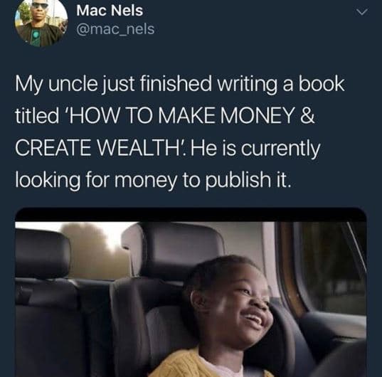 Mac nels mac_nels my uncle just finished writing a book titled 'how to make mone