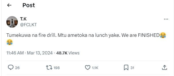 Post tk fclkt tumekuwa na fire drill. mtu ametoka na lunch yake. we are finished