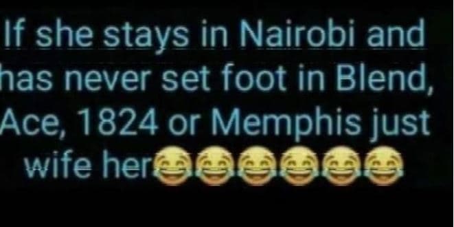 If she stays in nairobi and has never set foot in blend ace or memphis just wife