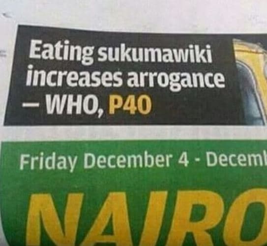 Eating sukumawiki increases arrogance who, p4o friday december 4 deceml naipg