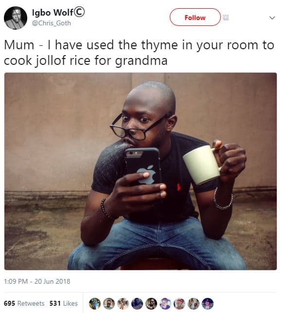 Igbo wolf chris_goth follow mum have used the thyme in your room to cook jollof