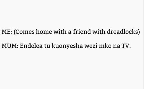 Me comes home with a friend with dreadlocks mum endelea tu kuonyesha wezi mko na