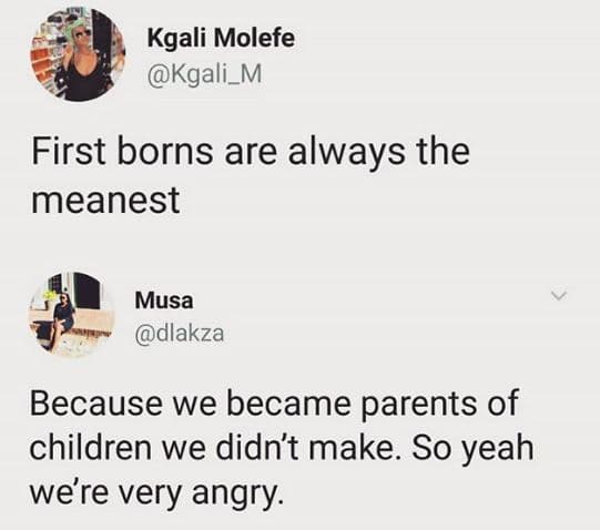 Kgali molefe kgali_m first borns are always the meanest musa dlakza because we b