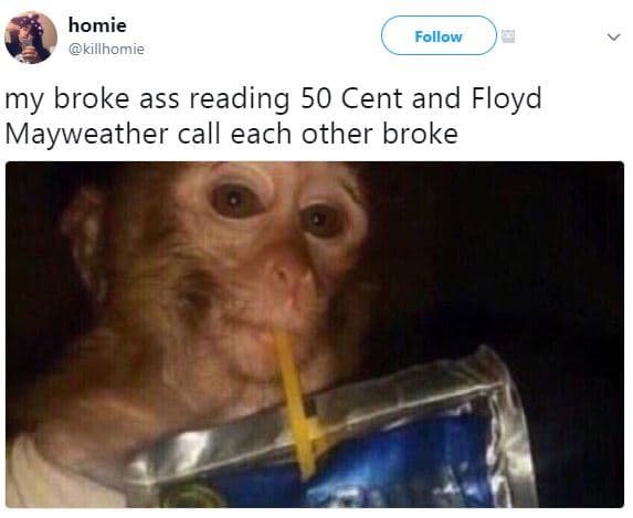 Homie killhomie follow my broke ass reading 50 cent and floyd mayweather call ea