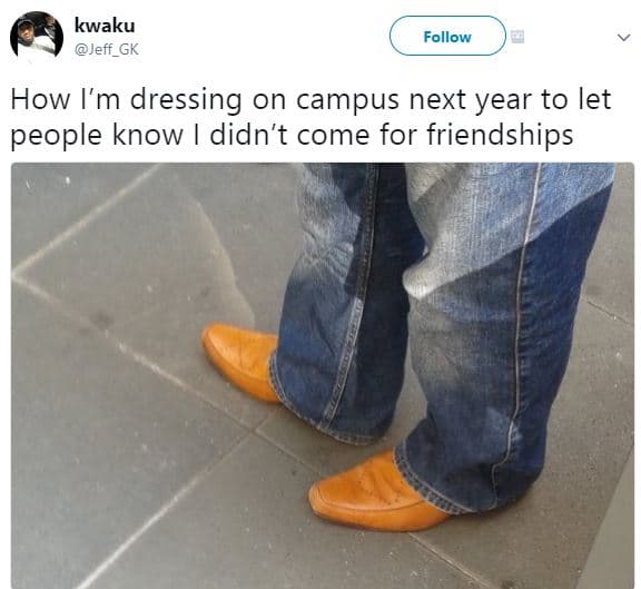 Kwaku jeff_gk follow how m dressing on campus next year to let people know didn'