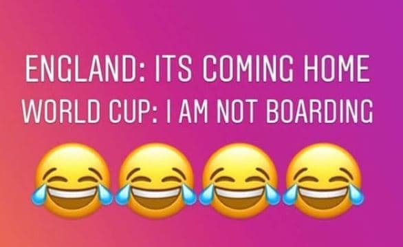 England its coming home world cup am not boarding