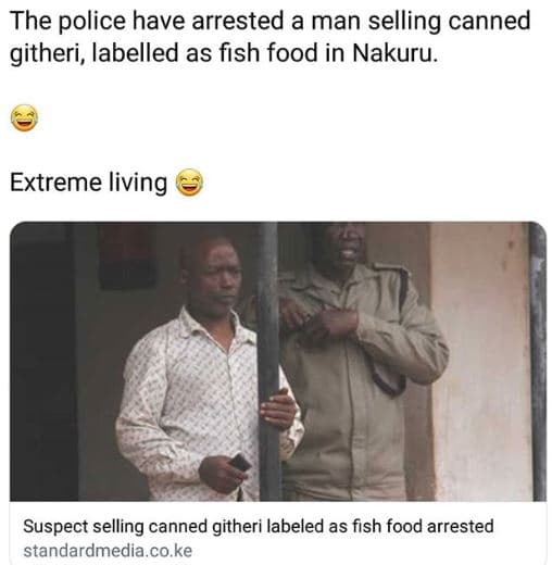 The police have arrested a man selling canned githeri, labelled as fish food in