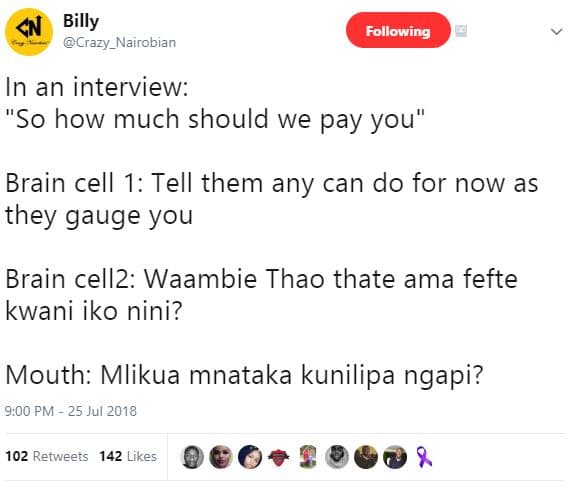 Billy crazy_nairobian following in an interview so how much should we pay you' b