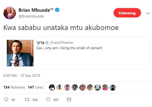 Brian mbunde brianmbunde following kwa sababu unataka mtu akubomoe 77? _gracieth
