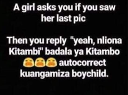 Agirl asks you if you saw her last pic then you reply yeah nliona kitambi badala