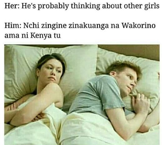 Her he's probably thinking about other girls him nchi zingine zinakuanga na wako