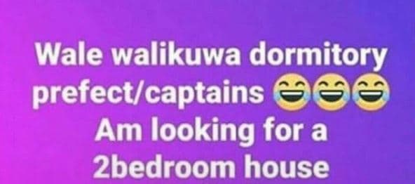 Wale walikuwa dormitory prefectcaptains am looking for a 2bedroom house