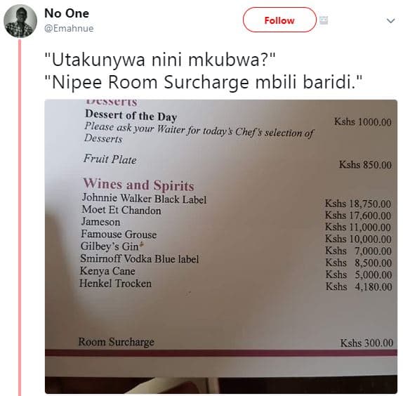 No one emahnue follow utakunywa nini mkubwa? nipee room surcharge mbili baridi.