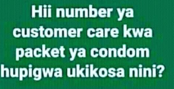 Hii number ya customer care kwa packet ya condom hupigwa ukikosa nini?