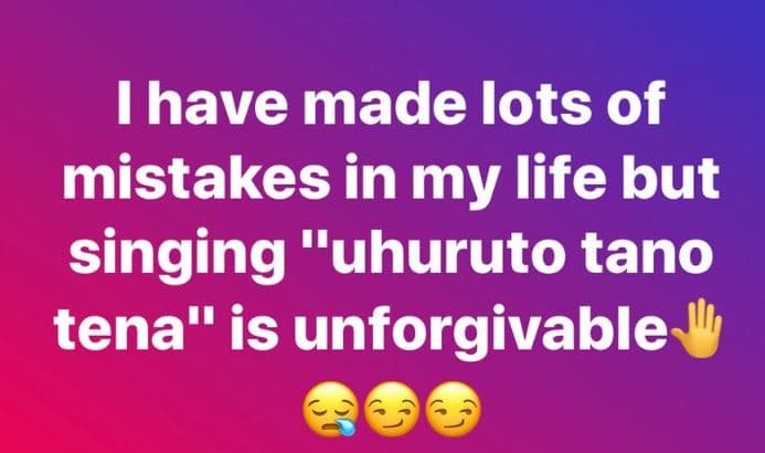Ihave made lots of mistakes in my life but singing uhuruto tano tena 1 is unforg