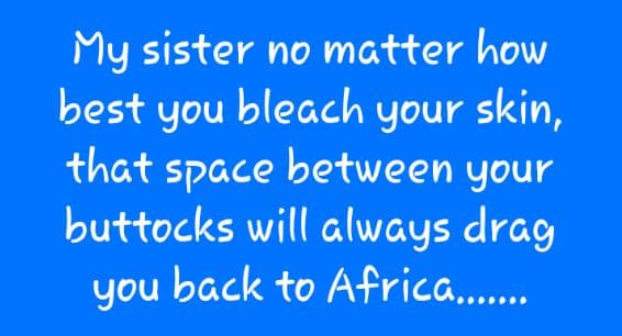 My sister no matter how best you blecch your skin that space between your buttoc