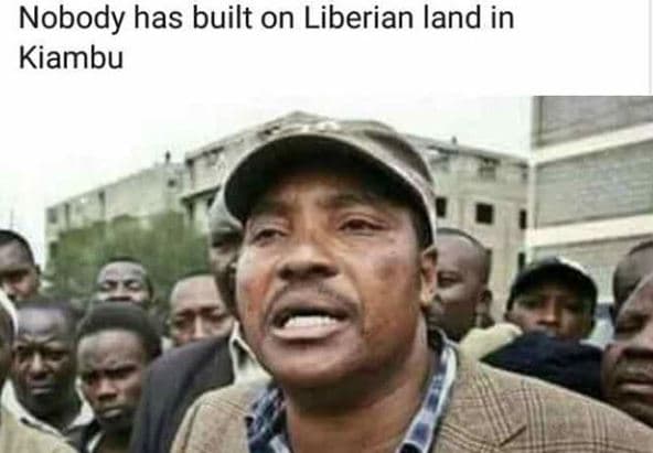 Nobody has built on liberian land in kiambu