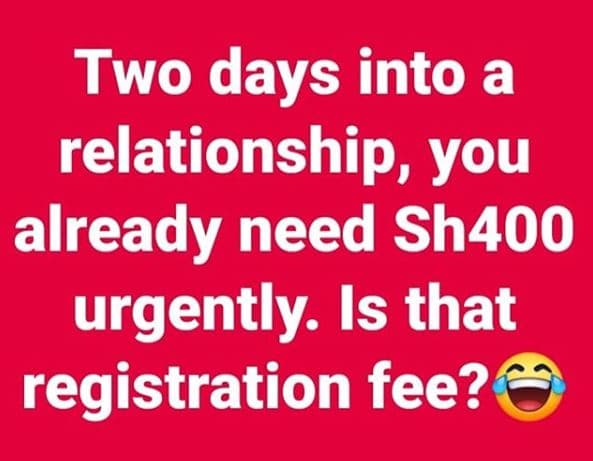 Two days into a relationship you already need sh40o urgently. is that registrati