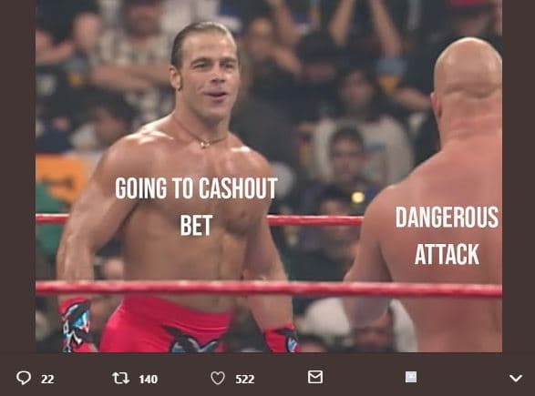 Going to cashout bet dangerous attack 9 22 0 140 o 522 0