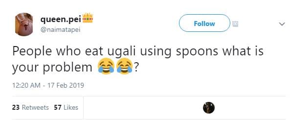 Queen.pei naimatapel follow people who eat ugali using spoons what is your probl