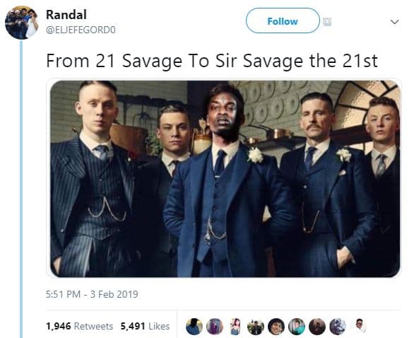 Randal elefegordo follow from 21 savage to sir savage the 21st 5.51 pm 3 feb 1,9