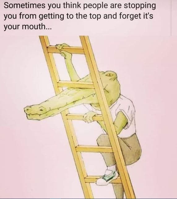 Sometimes you think people are stopping you from getting to the top and forget i