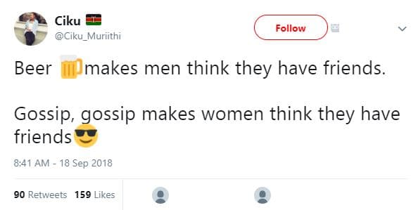 Ciku ciku_muriithi follow beer makes men think they have friends. gossip gossip