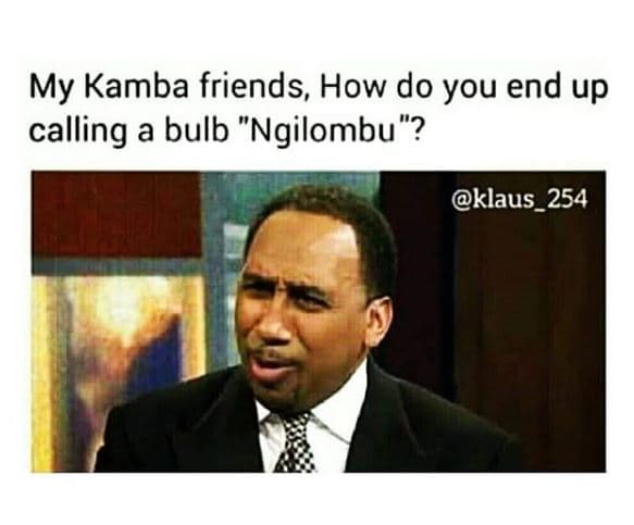 My kamba friends, how do you end up calling a bulb ngilombu? klaus_254
