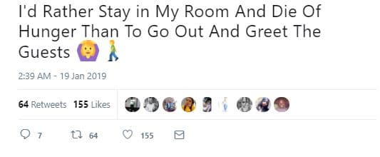 I'd rather stay in my room and die of hunger than to go out and greet the guests