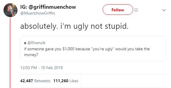 Ig griffinmuenchow muenchowgriffin follow absolutely. i'm ugly not stupid. x etr