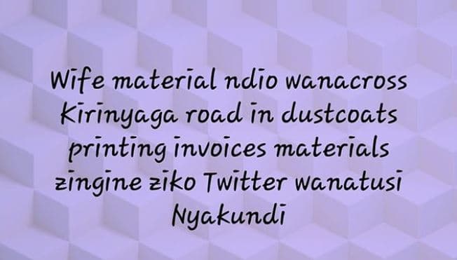 Wife material ndio wanacross kirinyaga road in dustcoats printing invoices małer