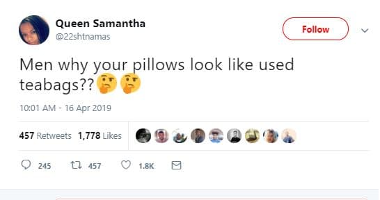 Queen samantha z2shtnamas follow men why your pillows look like used teabags?? 1