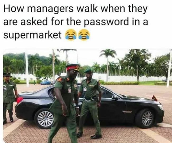 How managers walk when they are asked for the password in a supermarket