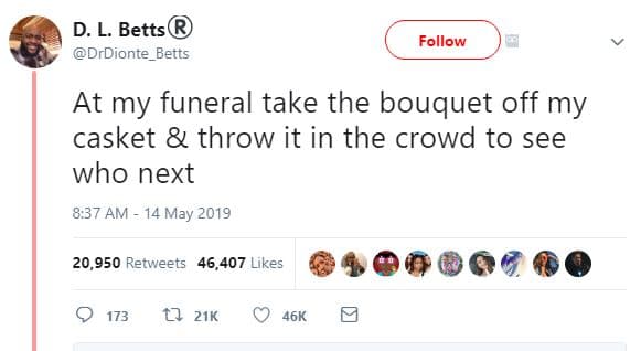D. l. betts drdionte_betts follow at my funeral take the bouquet off my casket t