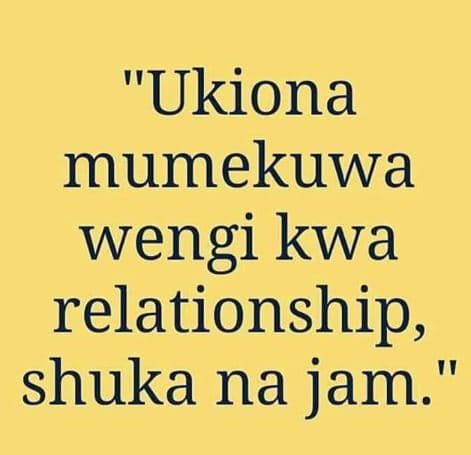Ukiona mumekuwa wengi kwa relationship shuka na jam. '