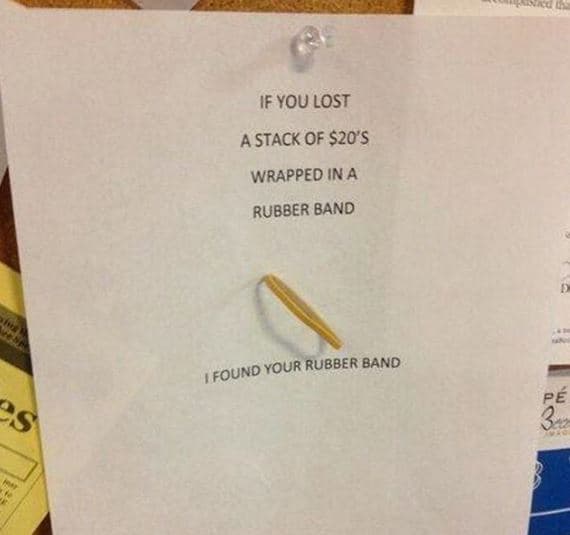 If you lost a stack of 20s wrapped ina rubber band found your rubber band