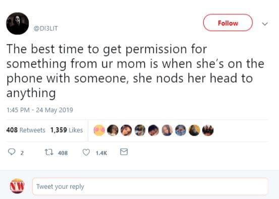 Follow diblit the best time to get permission for something from ur mom is when