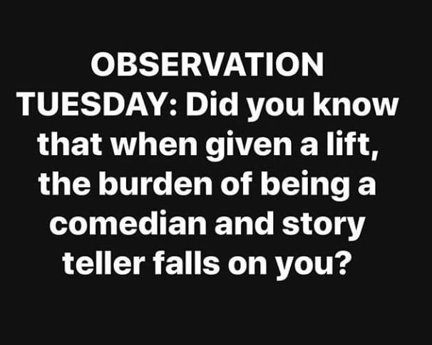 Observation tuesday did you know that when given a lift, the burden of being a c