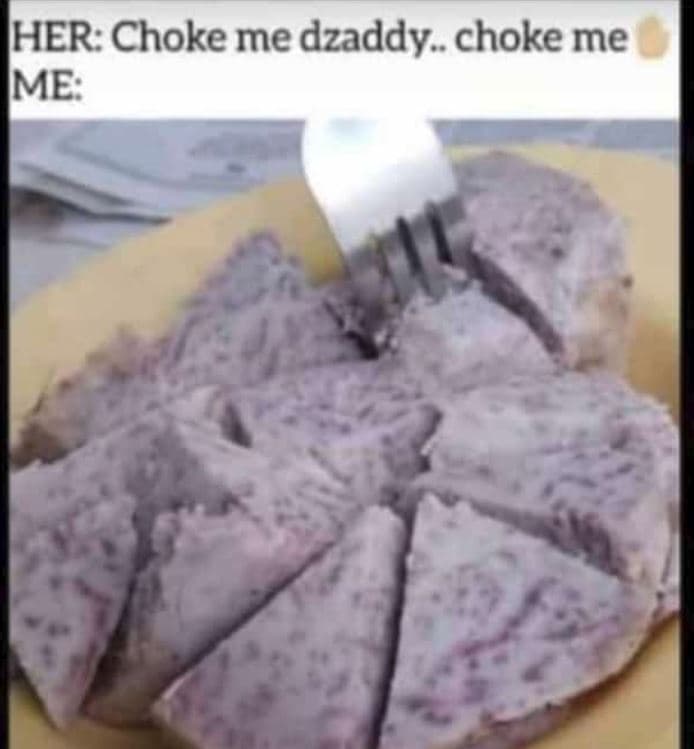 Her choke me dzaddy choke me me