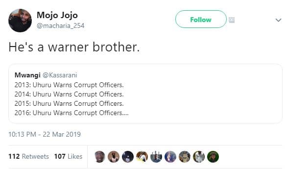 Mojo jojo macharia_254 follow he's a warner brother. mwangi kassarani uhuru warn