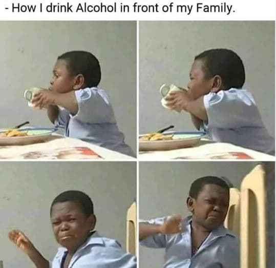 How drink alcohol in front of my family.