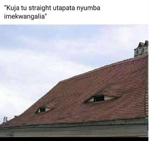 Kuja tu straight utapata nyumba imekwangalia
