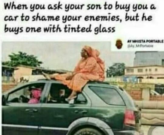 When you ask your son to buy you car ło shame your enemies, but he buys one with