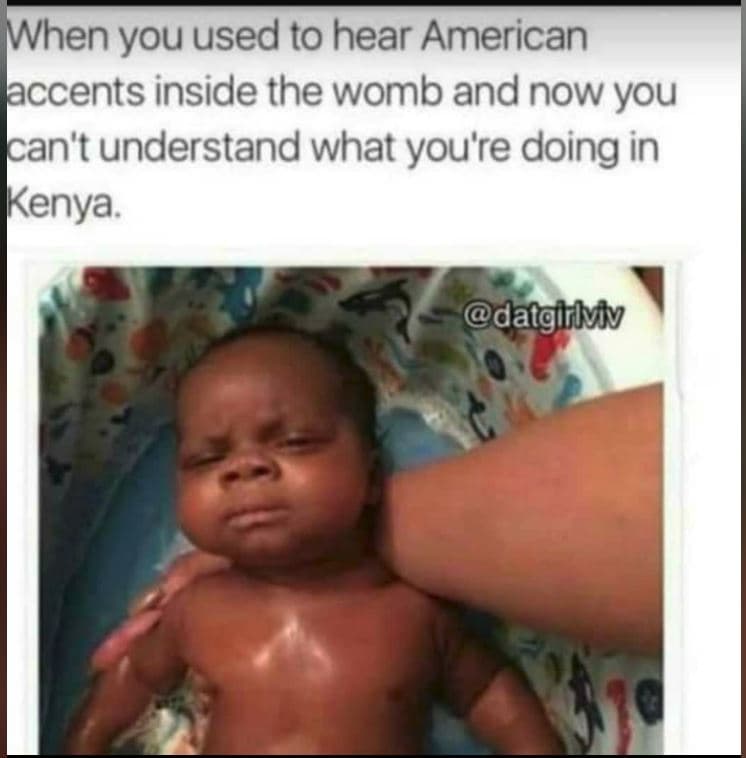 When you used to hear american accents inside the womb and now you can't underst