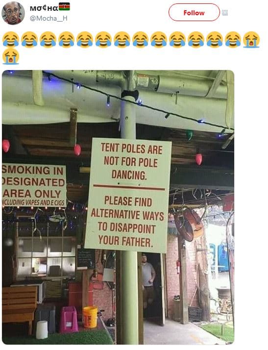 Mocha mocha follow tent poles are not for pole dancing. smoking in designated ar