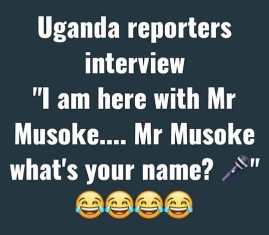 Uganda reporters interview 1am here with mr musoke. mr musoke what's your name?