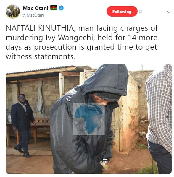 Mac otani macotani following naftali kinuthia, man facing charges of murdering i